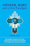 Steiner, Marx and a New Paradigm: Technological Progress as the Way of Following Christ and Concretization of the Rosicrucian Cosmo-Conception.