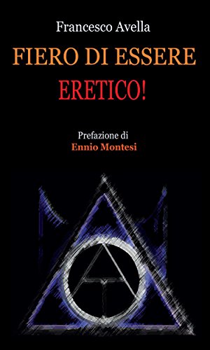 Fiero di essere eretico! (Italian Edition)