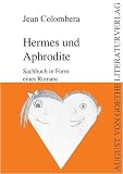 Hermes und Aphrodite: Sachbuch in Form eines Romans
