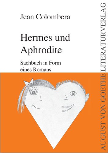 Hermes und Aphrodite: Sachbuch in Form eines Romans