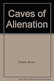 The caves of alienation