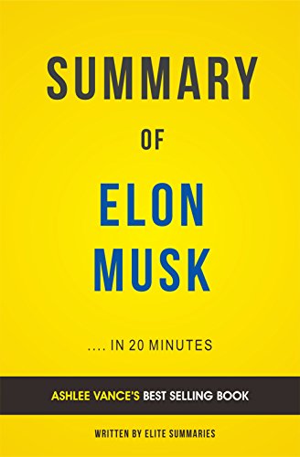 Summary of Elon Musk: by Ashlee Vance | Includes Analysis