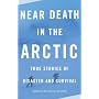 Near Death in the Arctic (Vintage Departures Original)
