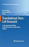 Translational stem cell research : issues beyond the debate on the moral status of the human embryo