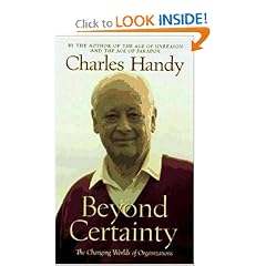 Beyond Certainty: The Changing Worlds of Organizations: Charles Handy