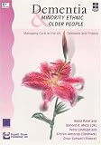 Dementia and minority ethnic older people : managing care in the U.K., Denmark and France