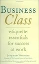 Business Class: Etiquette Essentials for Success at Work