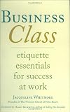 ISBN: 0312338090 - Business Class: Etiquette Essentials for Success at Work