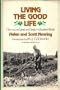 Living the good Life how to Live Sanely and Simply in a Troubled  World