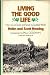 Living the good Life how to Live Sanely and Simply in a Troubled World
