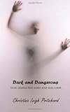 Dark & Dangerous: Short Stories That Make Your Skin Crawl...