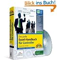 Das gro�e Excel-Handbuch f�r Controller: Professionelle L�sungen f�r Excel 2010, 2007, 2003, komplett in Farbe