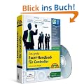 Das gro�e Excel-Handbuch f�r Controller: Professionelle L�sungen f�r Excel 2010, 2007, 2003, komplett in Farbe
