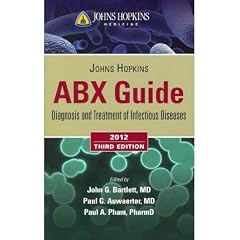 (JOHNS HOPKINS ABX GUIDE: DIAGNOSIS AND TREATMENT OF INFECTIOUS DISEASES (2012)) BY BARTLETT, JOHN G.(AUTHOR)Paperback Oct-2011