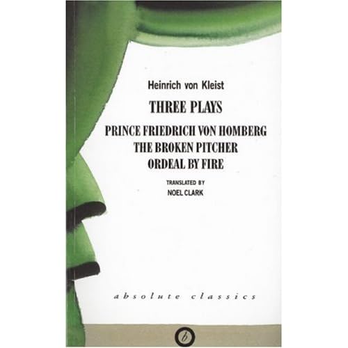 Heinrich Von Kleist: Three Plays (Absolute Classics)