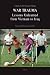 War Trauma: Lessons Unlearned, From Vietnam to Iraq (HC) (A Vietnam Trilogy)