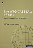 The WTO case law of 2011 : legal and economic analysis