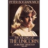 The Killing of the Unicorn: Dorothy Stratten, 1960-1980
