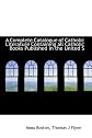 A Complete Catalogue of Catholic Literature Containing all Catholic Books Published in the United S