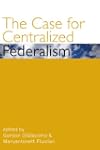 The Case for Centralized Federalism