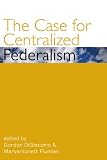 The Case for Centralized Federalism