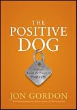 The Positive Dog: A Story About the Power of Positivity
