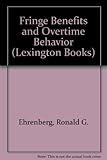 Fringe benefits and overtime behavior : theoretical and econometric analysis