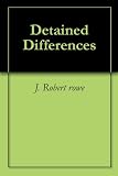 Detained Differences