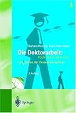 Die Doktorarbeit - Vom Start zum Ziel: Leit(d)faden für Promotionswillige