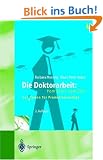 Die Doktorarbeit: Vom Start zum Ziel: Lei(d)tfaden f�r Promotionswillige
