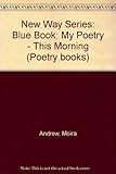 My blue poetry book : this morning my dad shouted