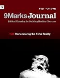 Hell: Remembering the Awful Reality (9Marks Journal)