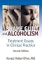 Shame, Guilt, and Alcoholism: Treatment Issues in Clinical Practice, Second Edition: Treatment in Clinical Practice