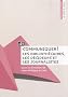 Communiquer ! : Les biblioth�caires, les d�cideurs et les journalistes