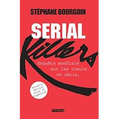 Serial Killers: Enqu�te mondiale sur les tueurs en s�rie