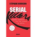 Serial Killers: Enqu�te mondiale sur les tueurs en s�rie