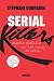 Serial Killers: Enquête mondiale sur les tueurs en série