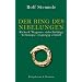 Der Ring des Nibelungen: Richard Wagners vielschichtige Tetralogie eing�ngig erz�hlt