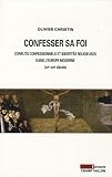 Confesser sa foi : Conflits confessionnels et identités religieuses dans l Europe moderne, XVIe-XVIIe siècles