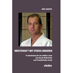Meisterhaft mit Stress umgehen: 10 Geheimnisse f�r ein erf�lltes Leben