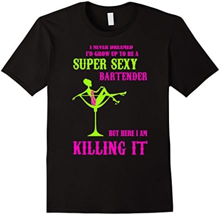 Men's I never dreamed I'd grow up to be a super sexy Bartender. Bu 2XL Black