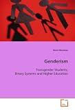 Genderism: Transgender Students, Binary Systems and Higher
Education