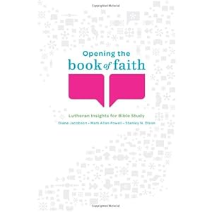 Opening the Book of Faith: Lutheran Insights for Bible Study