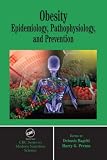 Obesity: Epidemiology, Pathophysiology, and Prevention (CRC Press series in Modern Nutrition Science)