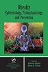 Obesity: Epidemiology, Pathophysiology, and Prevention (CRC Press series in Modern Nutrition Science)