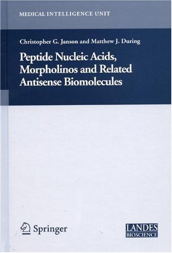 Peptide Nucleic Acids, Morpholinos and Related Antisense Biomolecules (Medical Intelligence Unit) On Sale