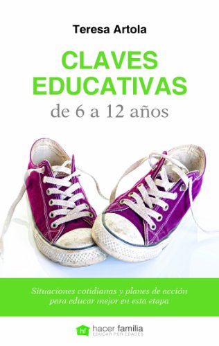 Claves educativas de 6 a 12 años: 53 (Hacer familia) (Spanish Edition)
