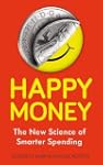 Happy Money: The New Science of Smart...