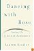 Dancing with Rose: Finding Life in the Land of Alzheimer's