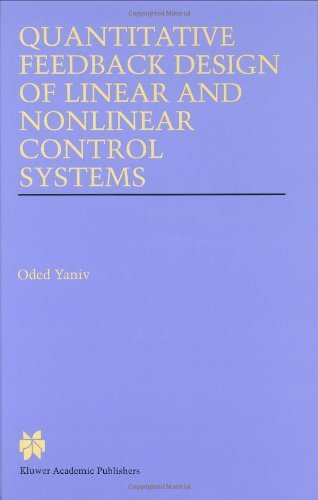 Quantitative Feedback Design of Linear and Nonlinear Control Systems (The Springer International Series in Engineering and Computer Science)